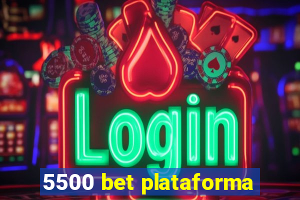 5500 bet plataforma